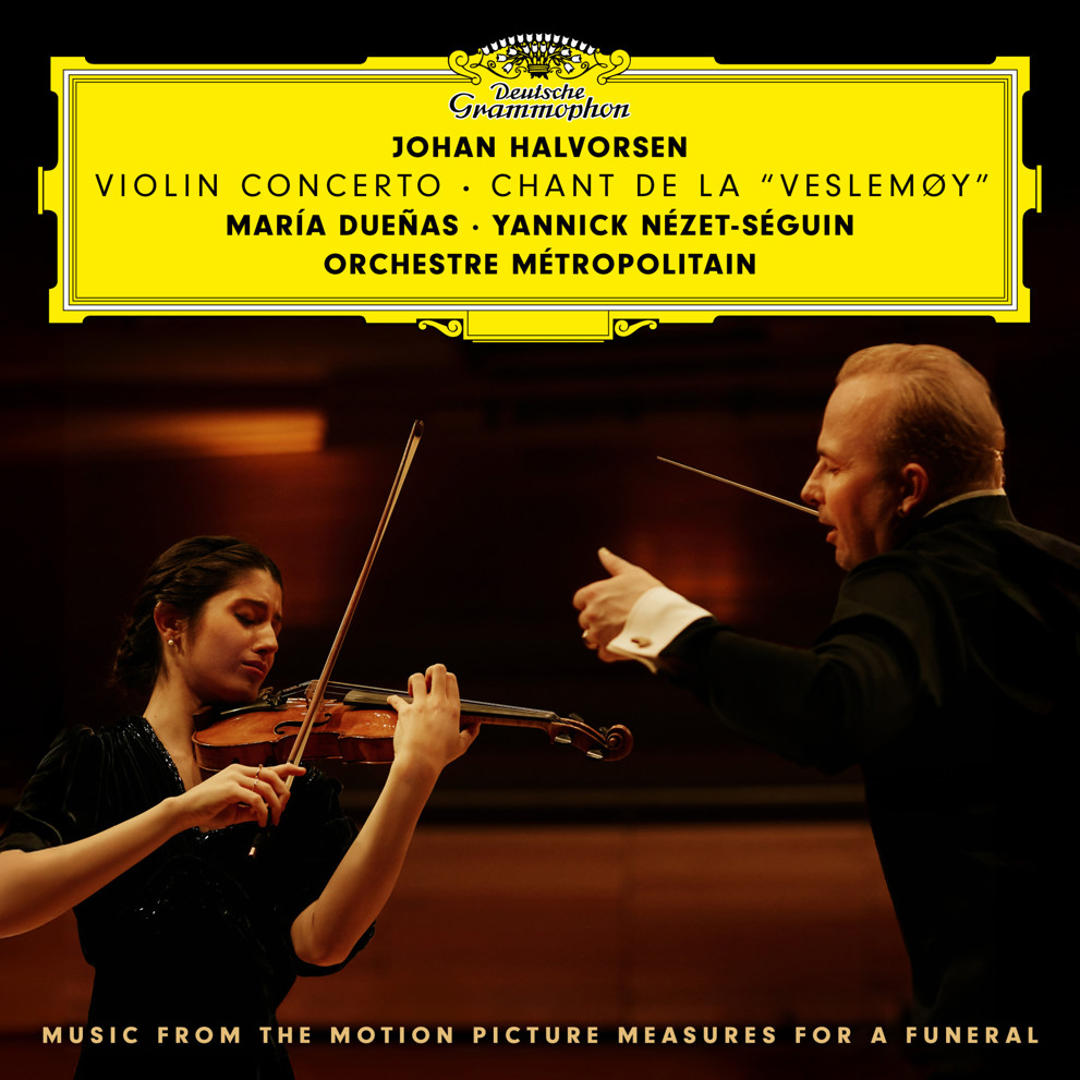 JOHAN HALVORSEN Yannick Nézet-Séguin, María Dueñas  Violin Concerto, Op. 28 - Chant de la "Veslemøy"  Orchestre Métropolitain